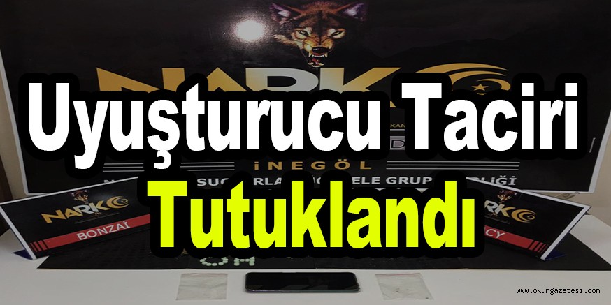 Uyuşturucu taciri tutuklandı