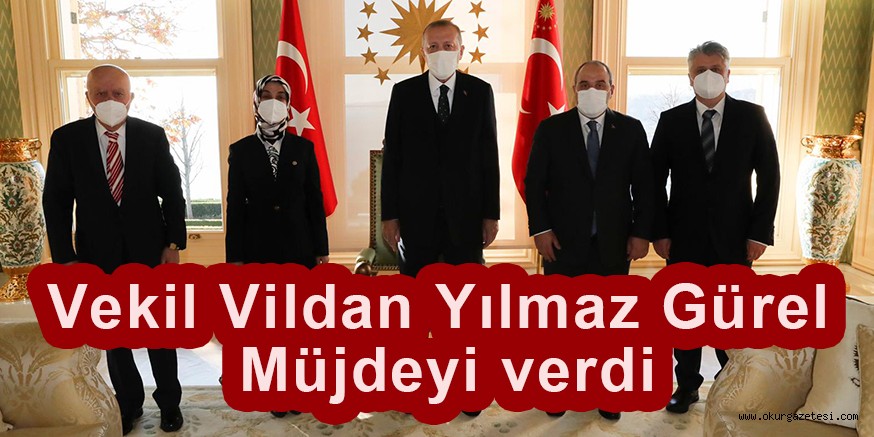 -Vekil Vildan Yılmaz Gürel Müjdeyi verdi