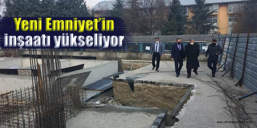 Yeni Emniyet’in inşaatı yükseliyor