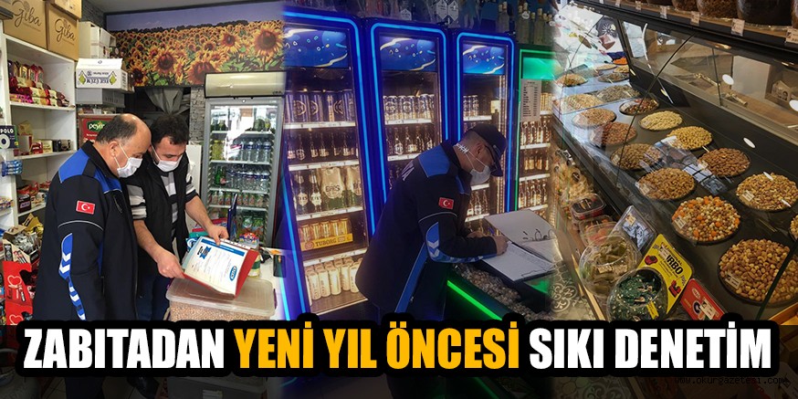 ZABITADAN YENİ YIL ÖNCESİ SIKI DENETİM