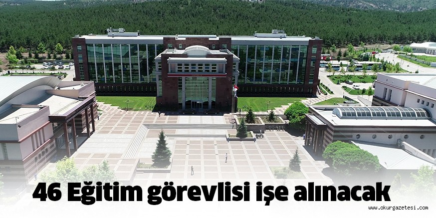 46 Eğitim görevlisi işe alınacak