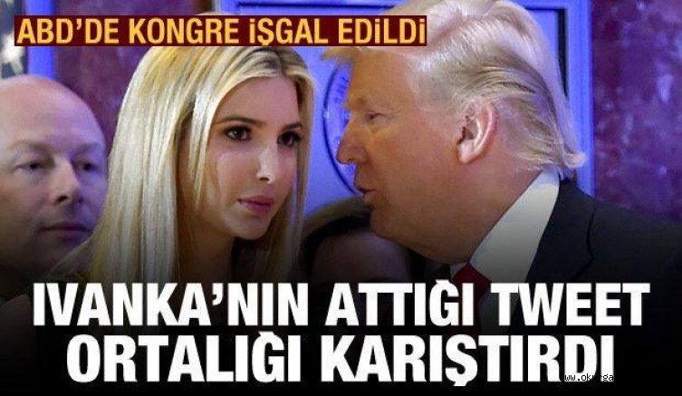 ABD’de Kongre binası işgal edildi! Ivanka Trump’ın attığı tweet ortalığı karıştırdı