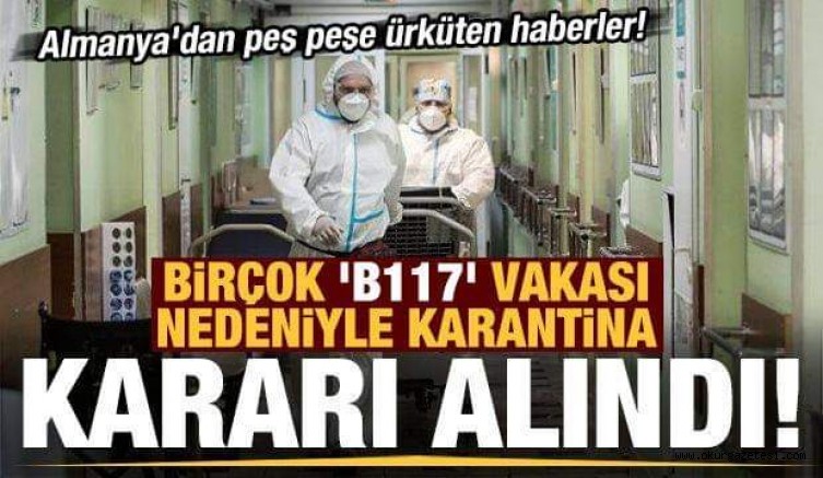 Almanya’dan peş peşe ürküten haberler! ‘B117’ nedeniyle karantinaya alındı…