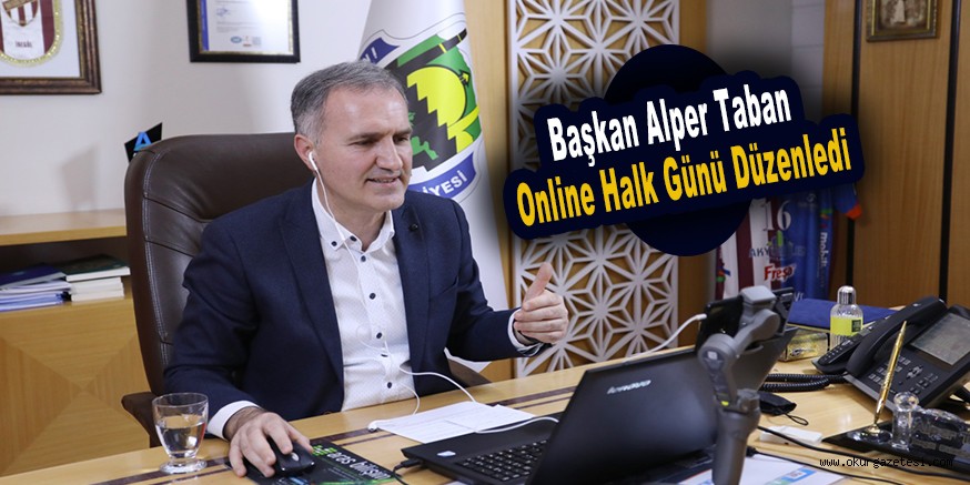 Başkan Alper Taban Online Halk Günü Düzenledi