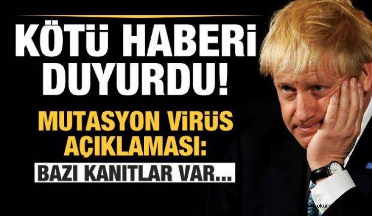 Boris Johnson kötü haberi duyurdu! Mutasyon virüs açıklaması: Bazı kanıtlar var…
