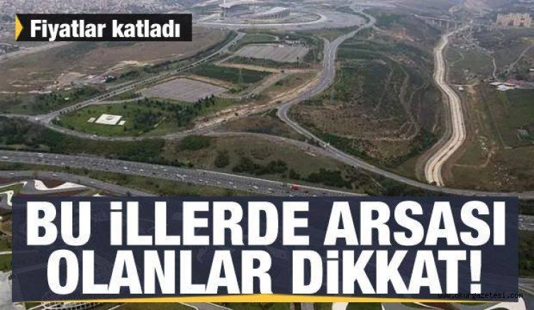 Bu illerde arsası olanlar yaşadı: Fiyatlar son 1 yılda yüzde 47 arttı!
