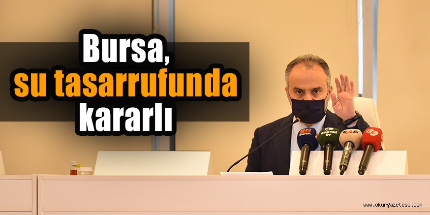 Bursa, su tasarrufunda kararlı