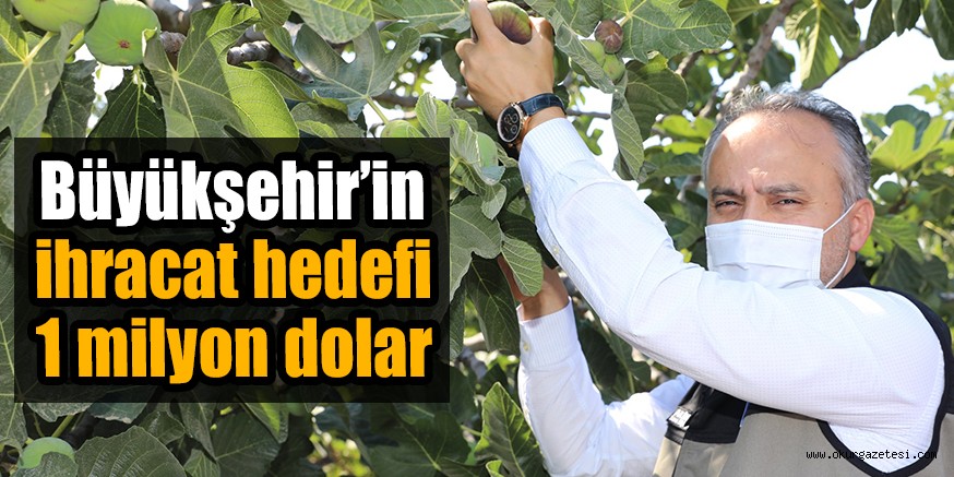Büyükşehir’in ihracat hedefi 1 milyon dolar