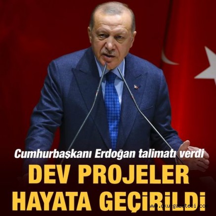 Cumhurbaşkanı Erdoğan talimatı verdi: Dev projeler hayata geçirildi