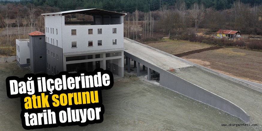 Dağ ilçelerinde atık sorunu tarih oluyor