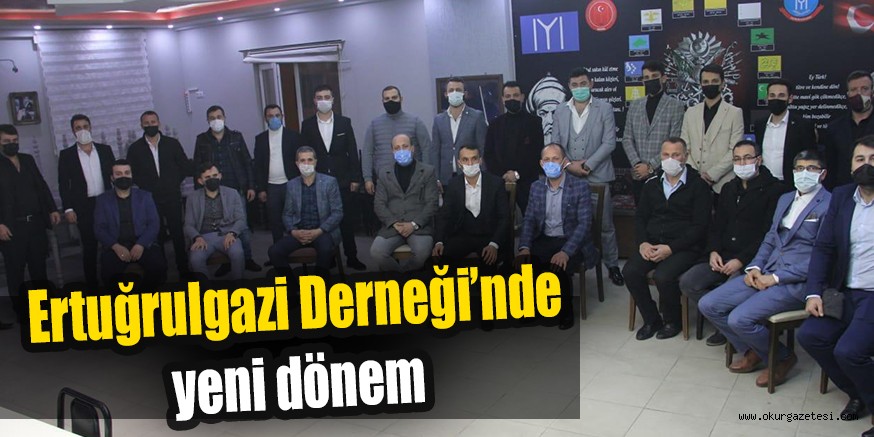Ertuğrulgazi Derneği’nde yeni dönem