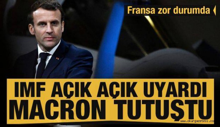 Fransa zor durumda! IMF açık açık uyardı Macron tutuştu