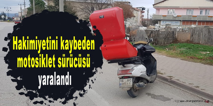 Hakimiyetini kaybeden motosiklet sürücüsü yaralandı