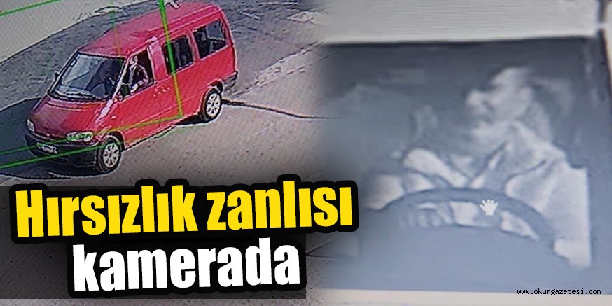 Hırsızlık zanlısı kamerada