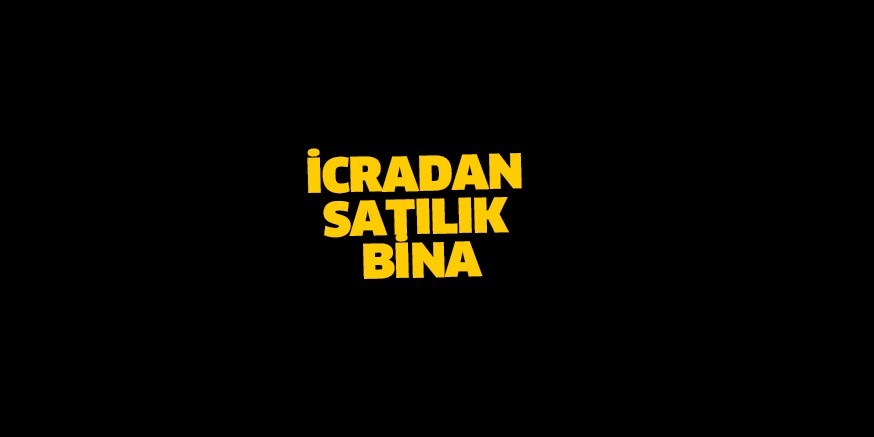 İCRADAN SATILIK BİNA