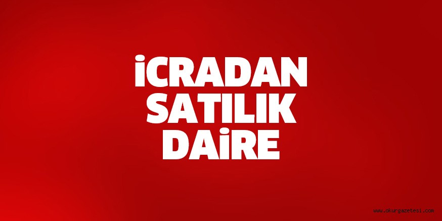 İCRADAN SATILIK DAİRE