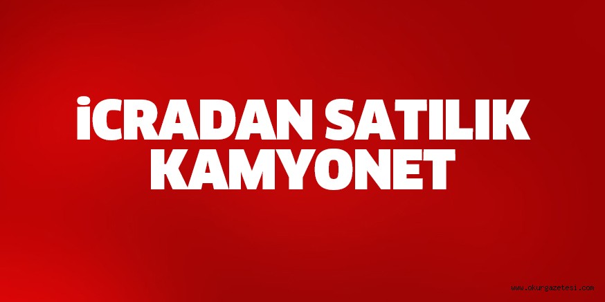 İCRADAN SATILIK KAMYONET