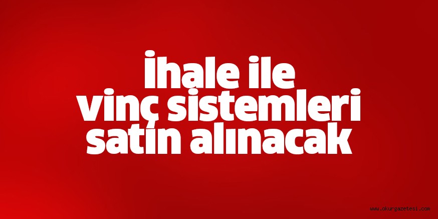 İhale ile vinç sistemleri satın alınacak