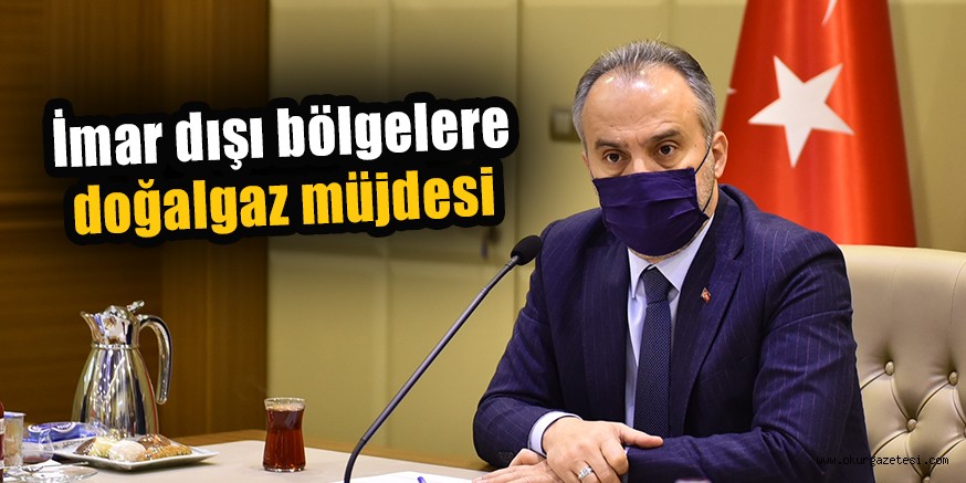 İmar dışı bölgelere doğalgaz müjdesi