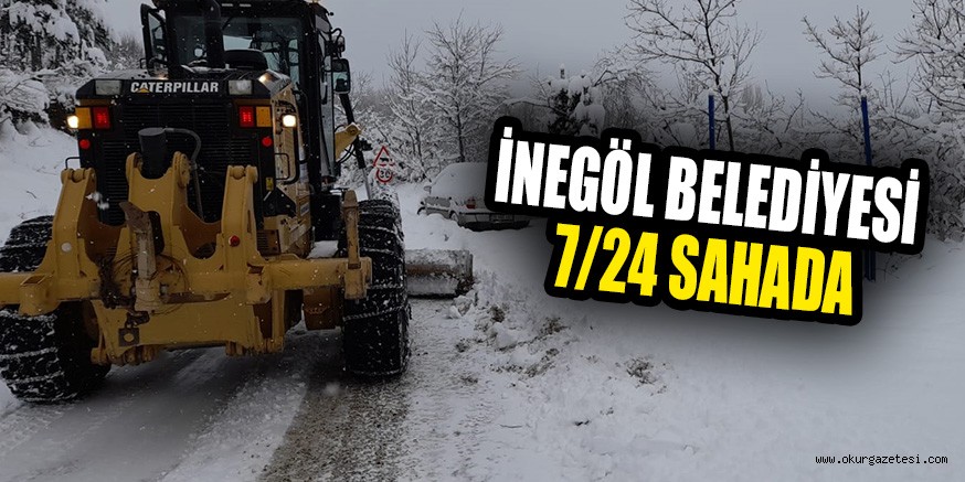 İNEGÖL BELEDİYESİ 7/24 SAHADA