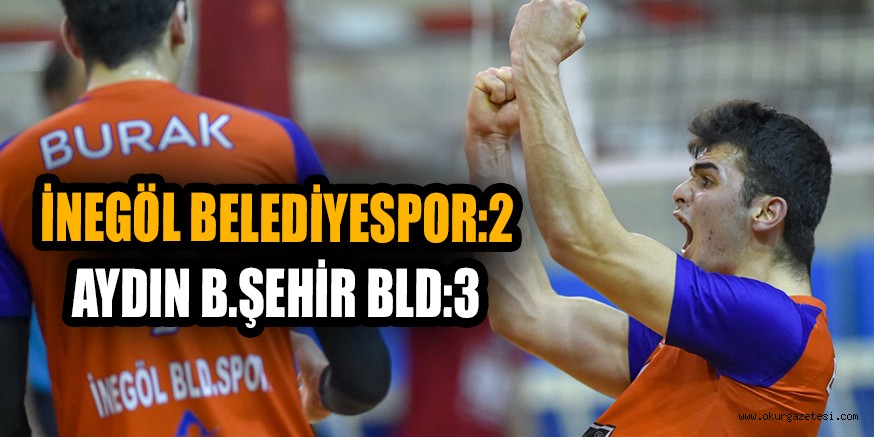 İNEGÖL BELEDİYESPOR:2 AYDIN B.ŞEHİR BLD:3