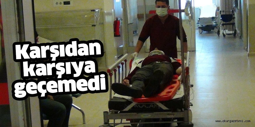 Karşıdan karşıya geçmeye çalışan yayaya otomobil çarptı