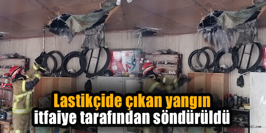 Lastikçide çıkan yangın itfaiye tarafından söndürüldü