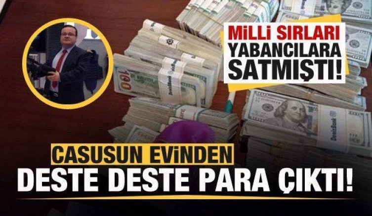 Milli sırları yabancılara satmıştı! Casusun evinden deste deste para çıktı