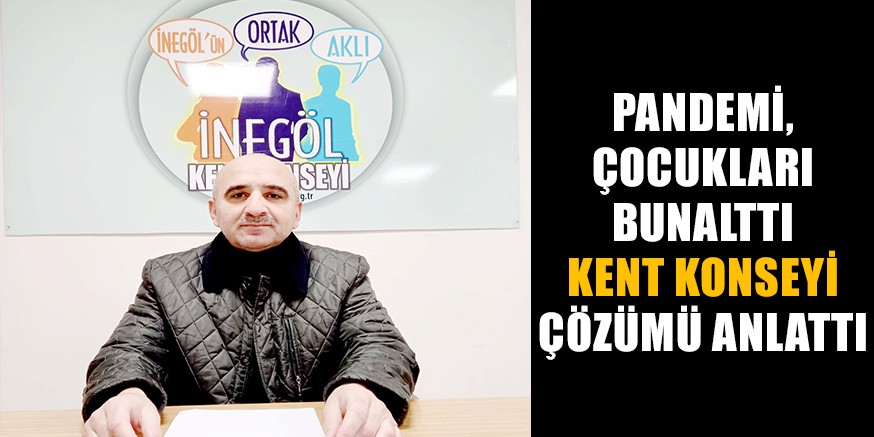 PANDEMİ, ÇOCUKLARI BUNALTTI KETN KONSEYİ ÇÖZÜMÜ ANLATTI