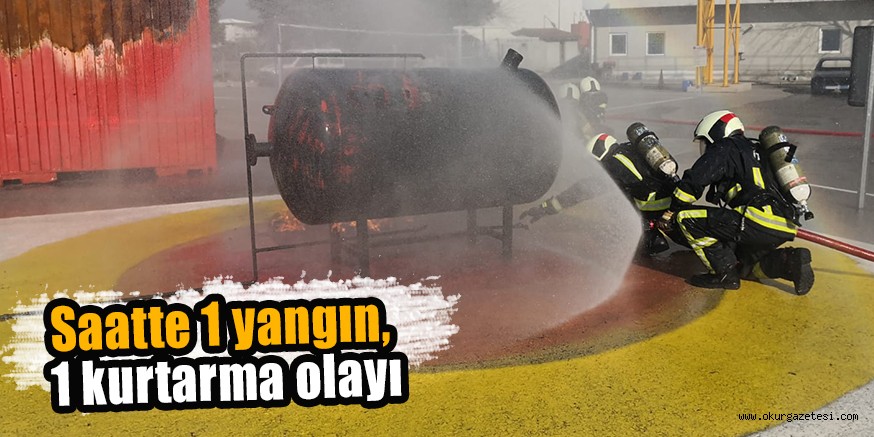 Saatte 1 yangın, 1 kurtarma olayı
