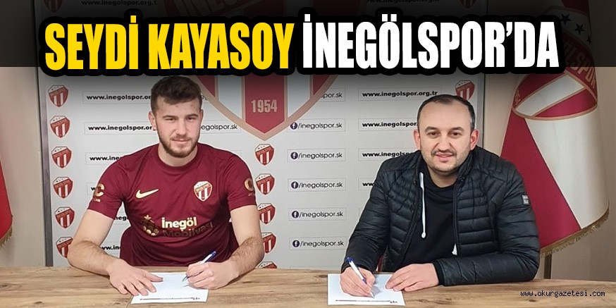 SEYDİ KAYASOY İNEGÖLSPOR’DA