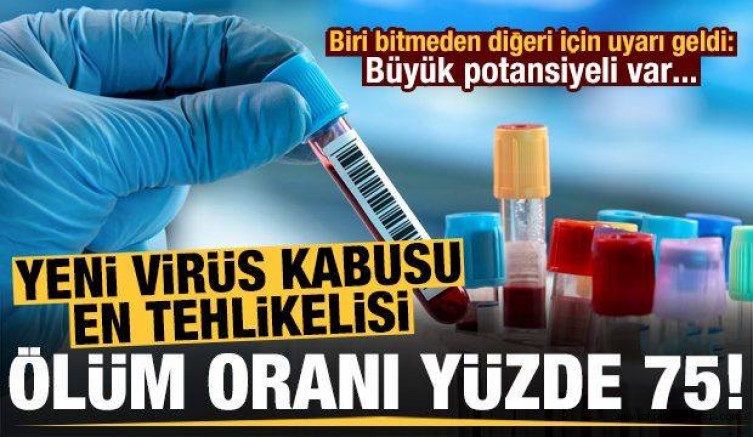 Son dakika: Yeni ‘virüs’ kabusu! Ölüm oranı yüzde 75, en tehlikelisi…