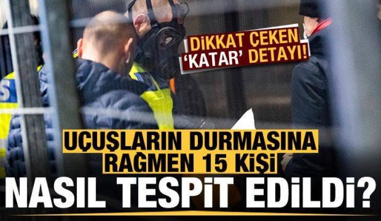Uçuşların durmasına rağmen 15 kişi nasıl tespit edildi? Dikkat çeken Katar detayı…