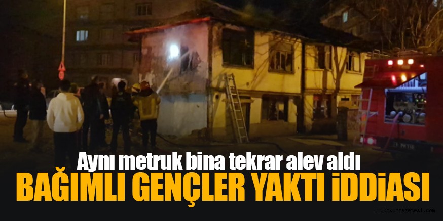 Uyuşturucu bağımlıları metruk binayı ateşe verdi iddiası
