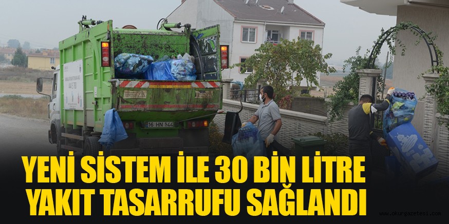 YENİ SİSTEM İLE 30 BİN LİTRE YAKIT TASARRUFU SAĞLANDI