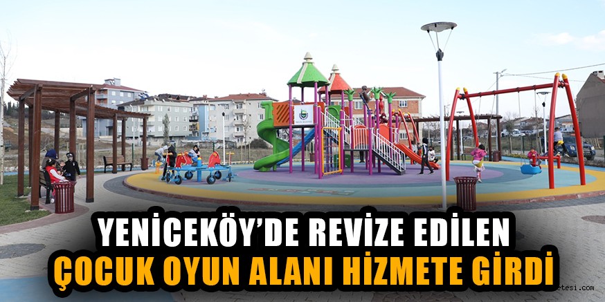 YENİCEKÖY’DE REVİZE EDİLEN ÇOCUK OYUN ALANI HİZMETE GİRDİ