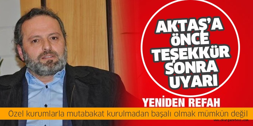 AKTAŞ’A TEŞEKKüR ETTi SONRA UYARDI