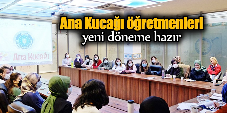 Ana Kucağı öğretmenleri yeni döneme hazır