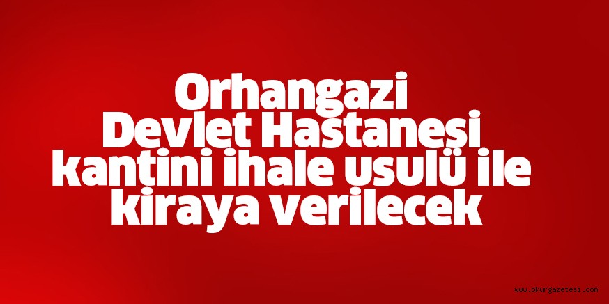 Hastanesi kantini ihale usulü ile kiraya verilecek