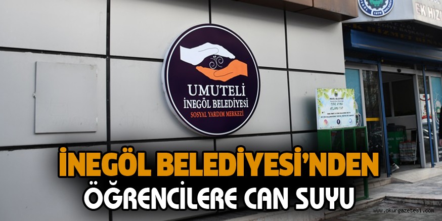 İNEGÖL BELEDİYESİ’NDEN ÖĞRENCİLERE CAN SUYU