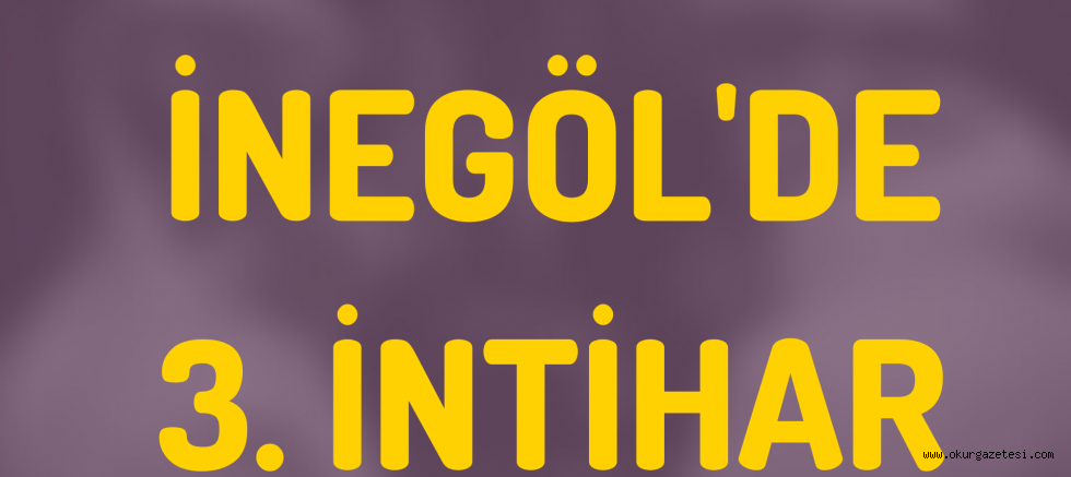 İnegöl’de 3. intihar