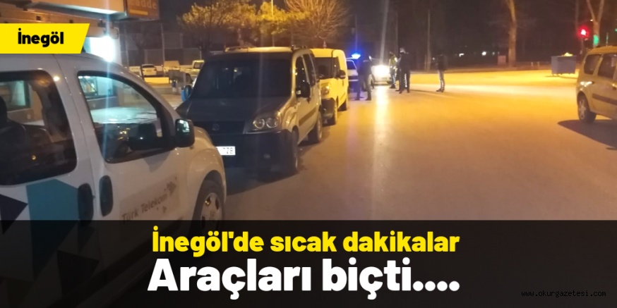 İnegöl’de sıcak dakikalar