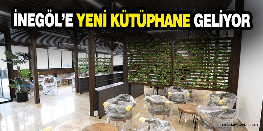 İNEGÖL’E YENİ KÜTÜPHANE GELİYOR