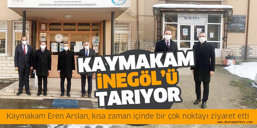 Kaymakam tüm İnegöl’ü tarıyor