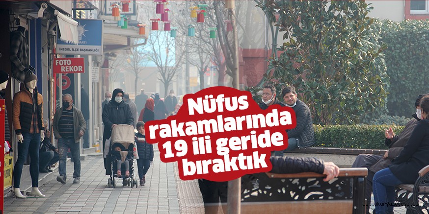 Nüfus rakamlarında 19 ili geride bıraktık