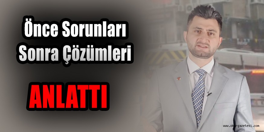 Önce sorunları ardından çözümlerini anlattı