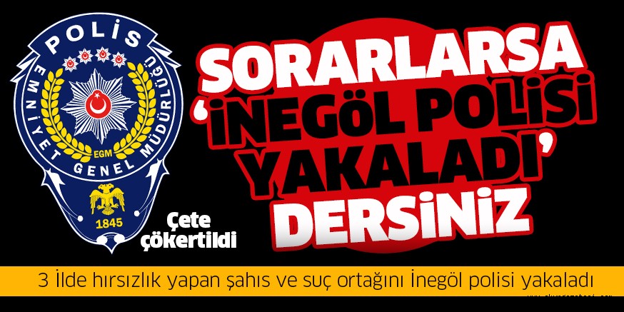 Oto hırsızlığı çetesini İnegöl polisi çökertti