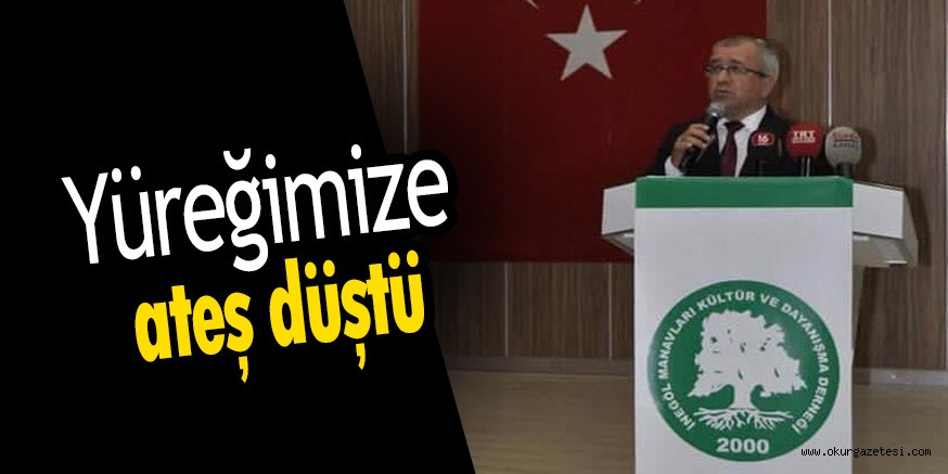 Yüreğimize ateş düştü