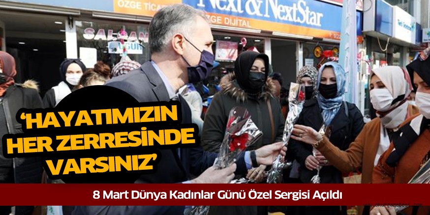 8 Mart Dünya Kadınlar Günü Özel Sergisi Açıldı
