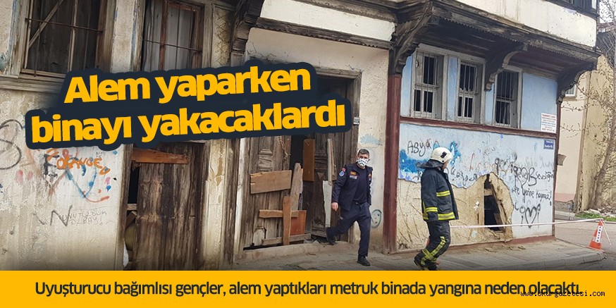 Alem yaparken binayı yakacaklardı